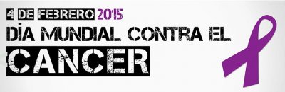 4 DE FEBRERO, DÍA INTERNACIONAL CONTRA EL CANCER 2015