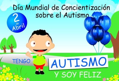 DÍA MUNDIAL DE CONCIENCIACIÓN SOBRE EL AUTISMO